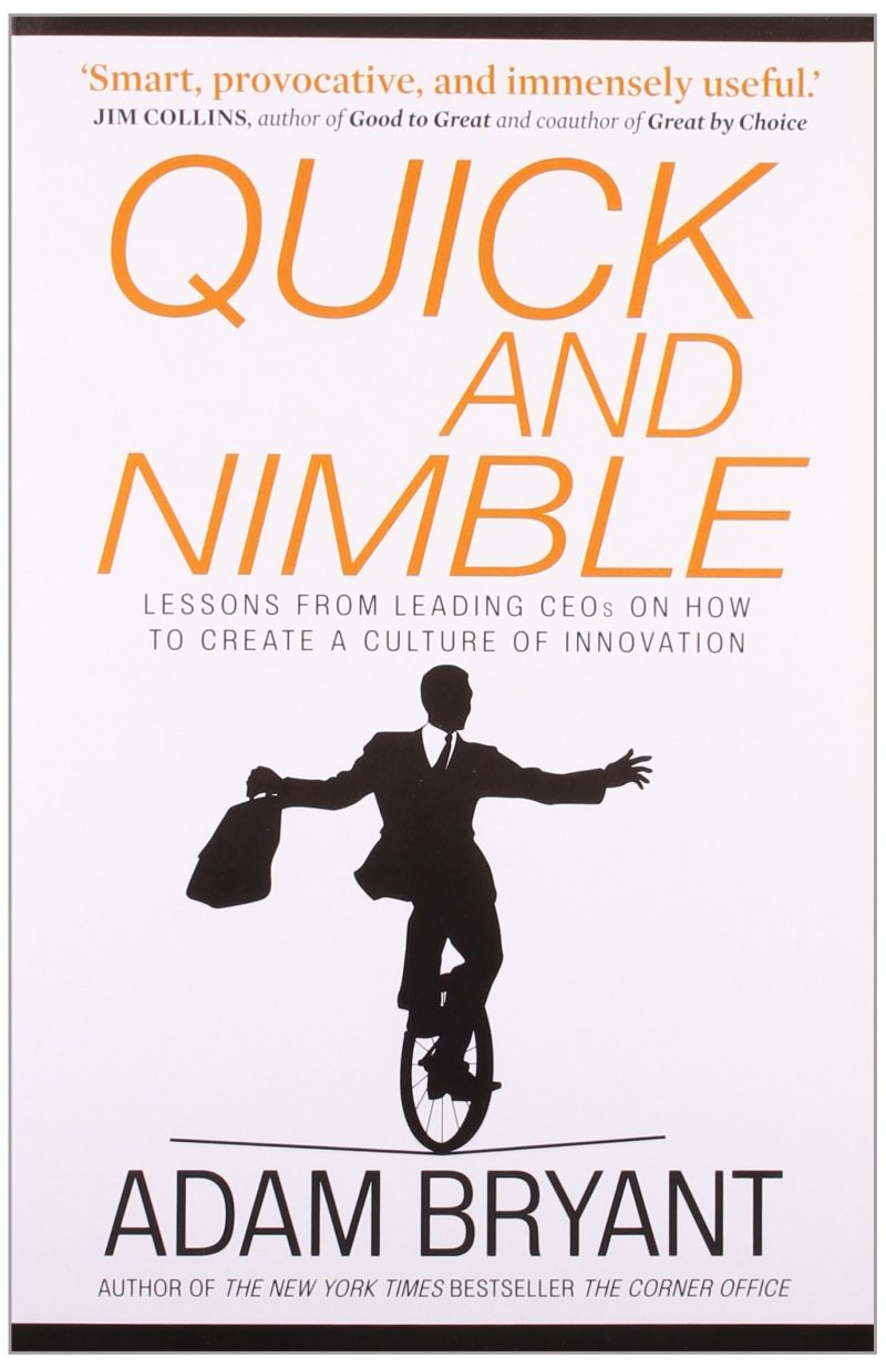 Quick and NimbleLessons from leading CEOs on: Howto Create a Culture of Innovation