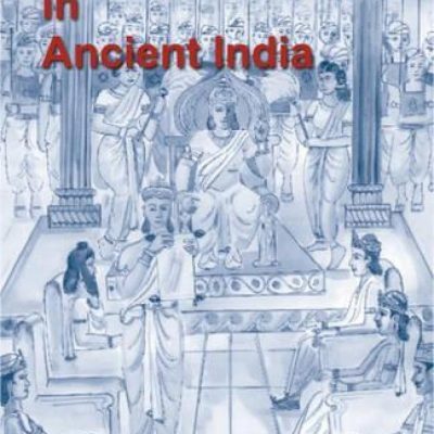 Political Thought In Ancient India — Emergence Of The State, Evolution Of Kingship And Inter-State Relations Based On The Saptanga Theory Of State