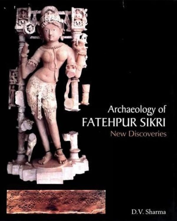 Archaeology Of Fatehpur Sikri: New Discoveries