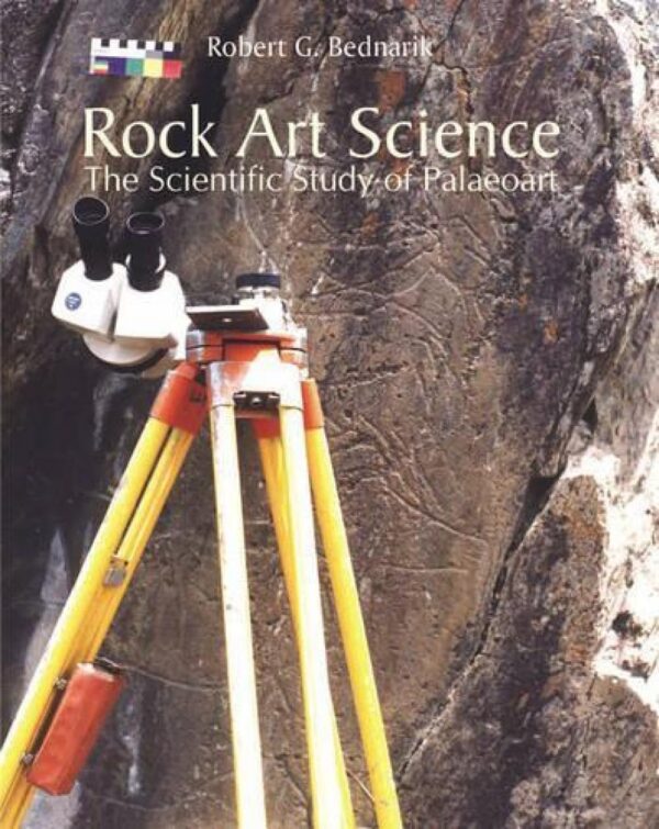 Rock Art Science : The Scientific Study Of Palaeoart