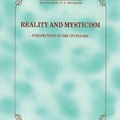 Reality And Mysticism — Perspectives In The Upanisads