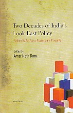 Two Decades of India`s Look East Policy: Partnership for Peace, Progress and Prosperity