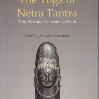 The Yoga of Netra Tantra:: Third Eye and Overcoming Death