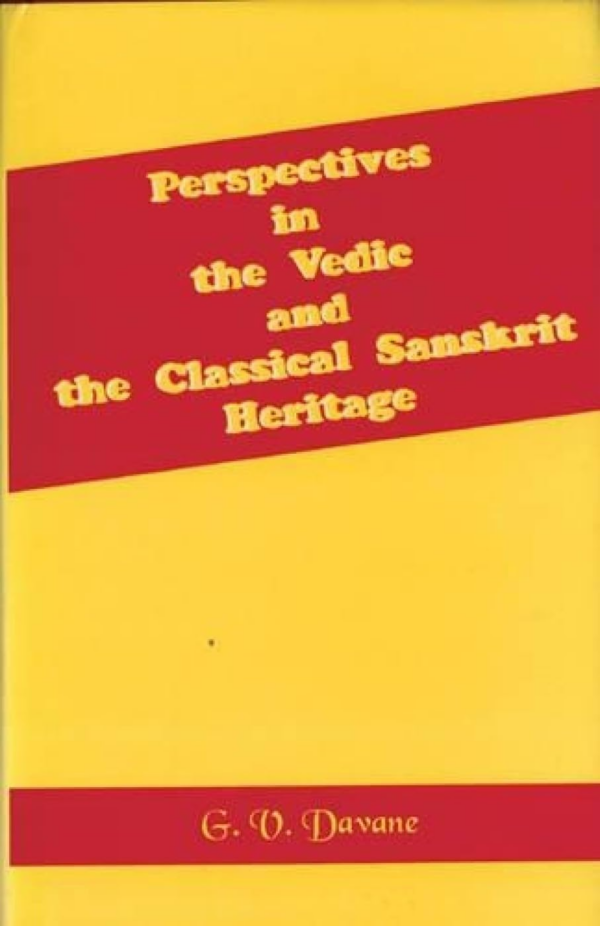 Perspectives In The Vedic And The Classical Sanskrit Heritage