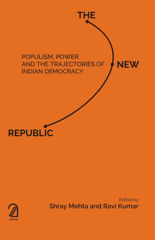 The New Republic Populism, Power And The Trajectories Of Indian Democracy