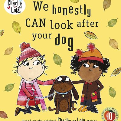 Charlie and Lola: We Honestly Can Look After Your Dog