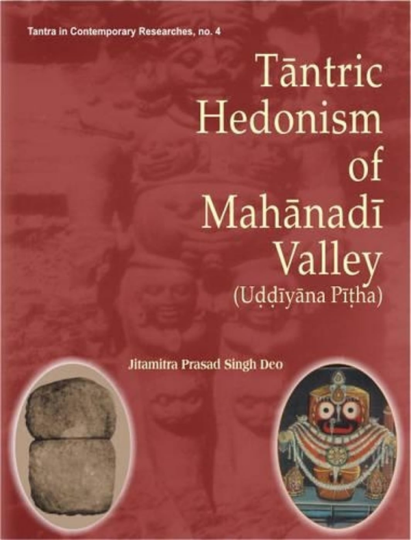 Tantric Hedonism Of Mahanadi Valley (Uddiyana Pitha)