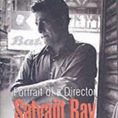 Portrait Of A Director : Satyajit Ray