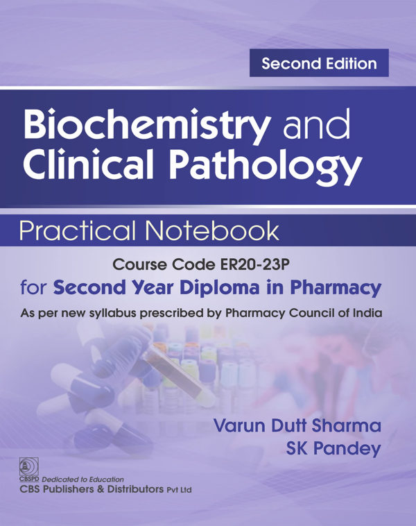 Biochemistry And Clinical Pathology Practical Notebook For Second Year Diploma In Pharmacy 2Ed.