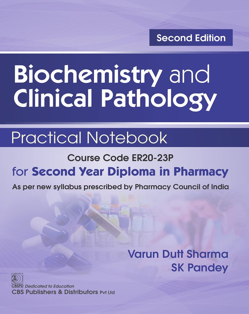 Biochemistry And Clinical Pathology Practical Notebook For Second Year Diploma In Pharmacy 2Ed.