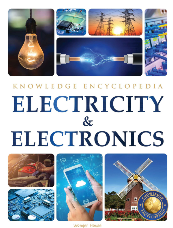 Electricity & Electronics : Science Knowledge Encyclopedia for Children