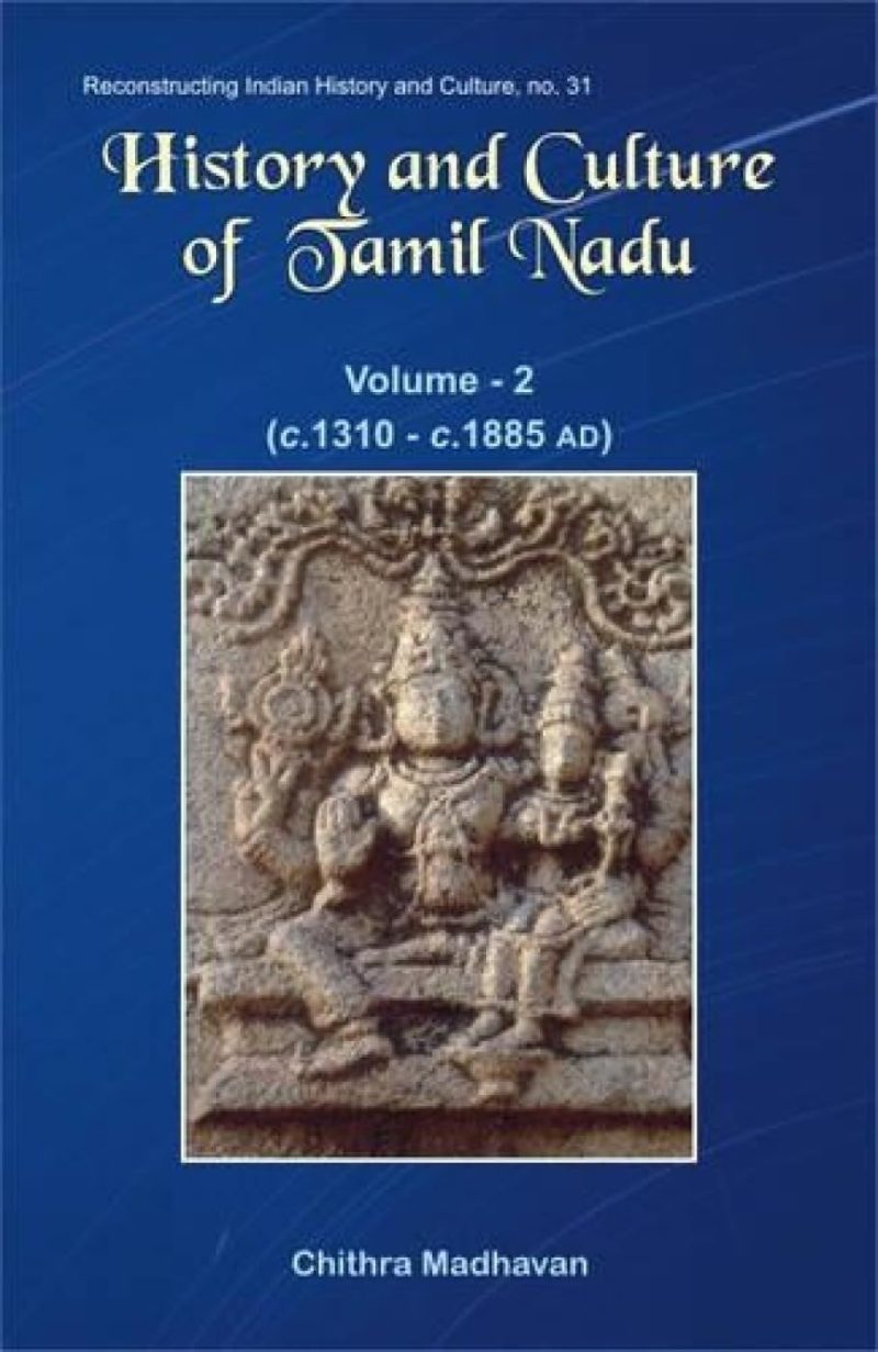 History And Culture Of Tamil Nadu: Vol. 2 (C. Ad 1310 To C. Ad 1885)