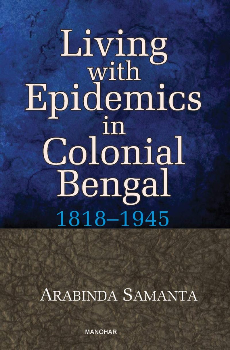 Living with Epidemics in Colonial Bengal 1818-1945