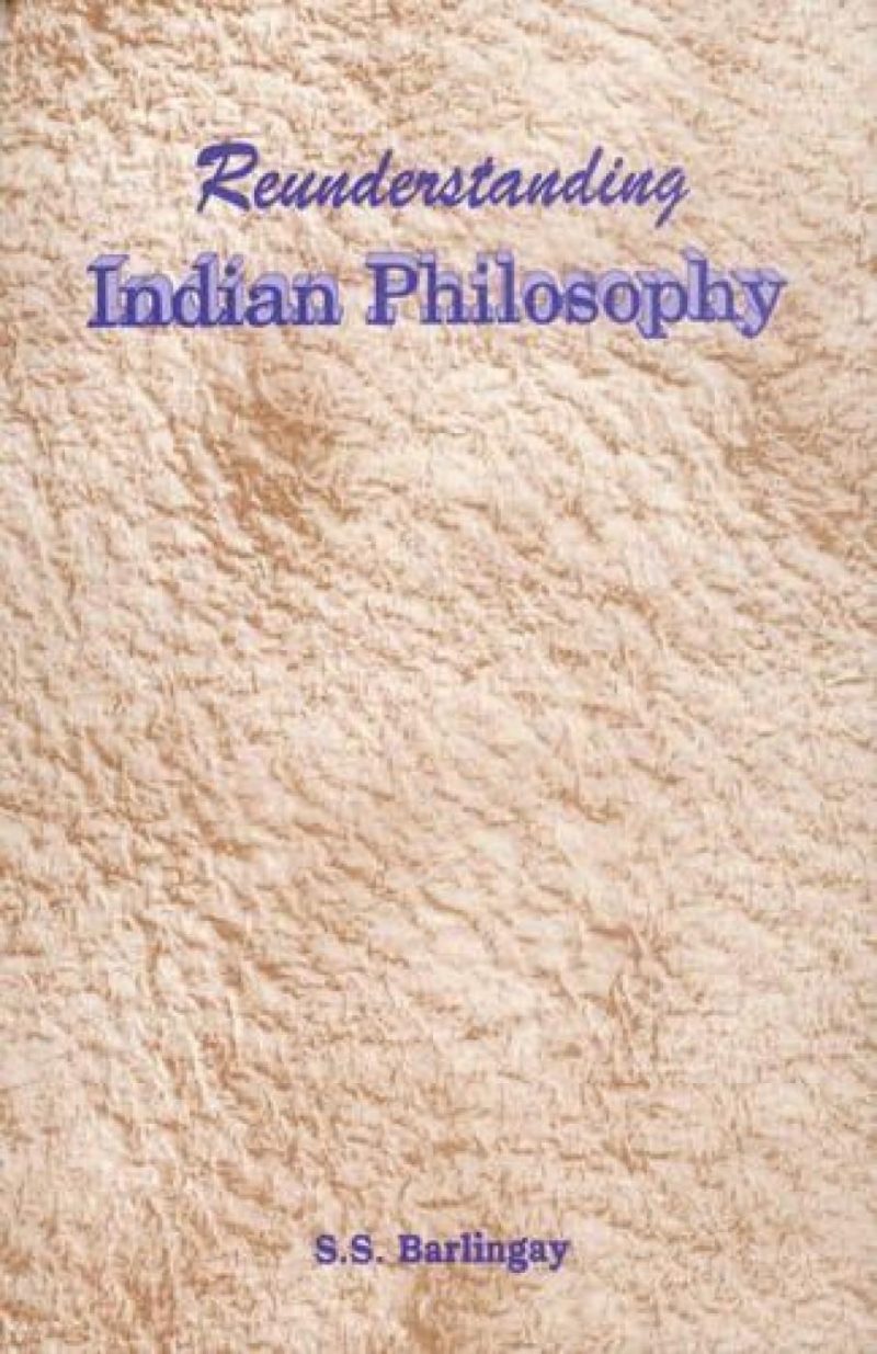 Reunderstanding Indian Philosophy — Some Glimpses