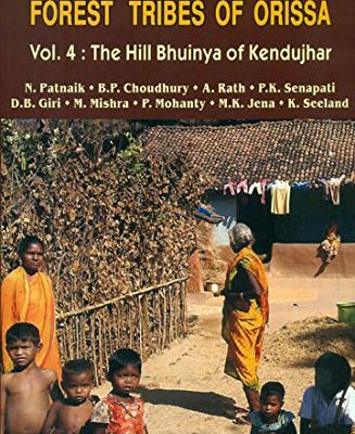 Forest Tribes of Orissa Vol. 4: The Hill Bhuinya of Kendujhar
