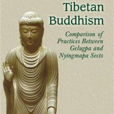 Sects In Tibetan Buddhism — Comparison Of Practices Between Gelugpa And Nyingmapa Sects