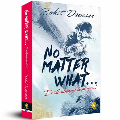 No Matter What . . . I will always love you!