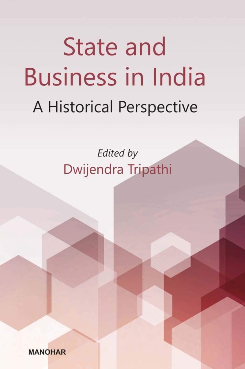 State and Business in India: A Historical Perspective