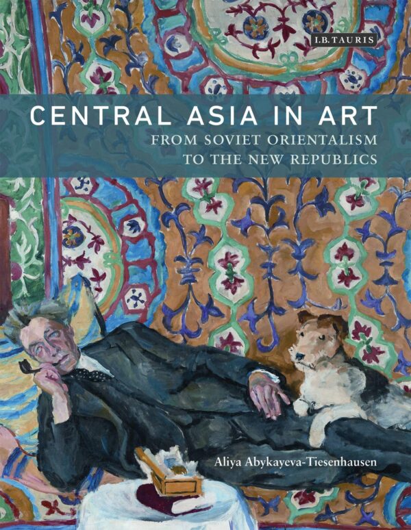 The Art Of Central Asia And The Indian Subcontinent: In Cross-Cultural Perspective