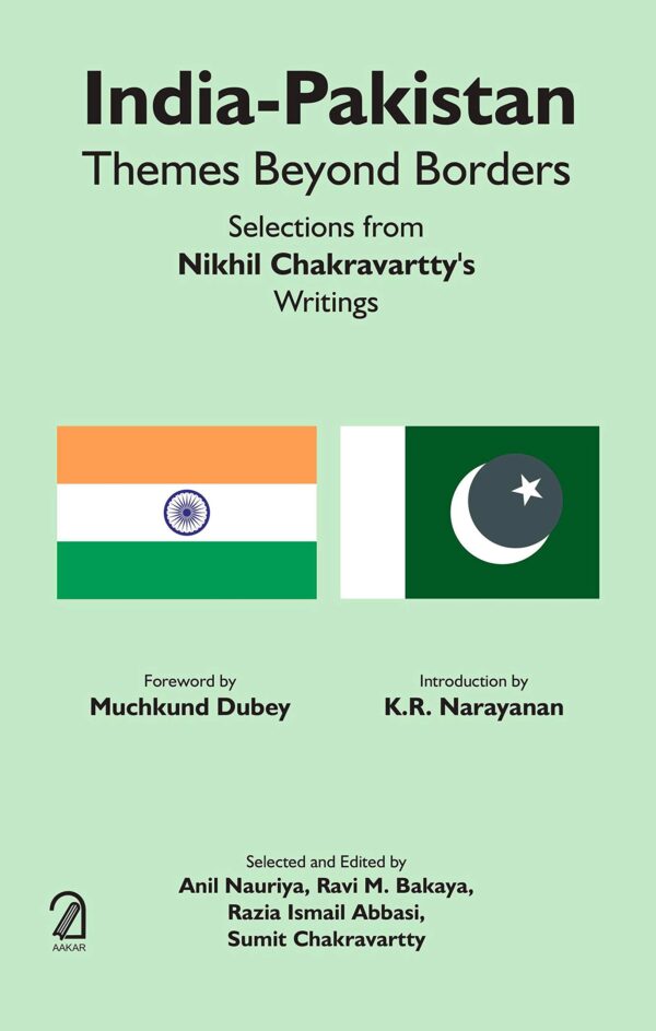India Pakistan: Themes Beyond Borders, Selections from Nikhil Chakravarttys Writings