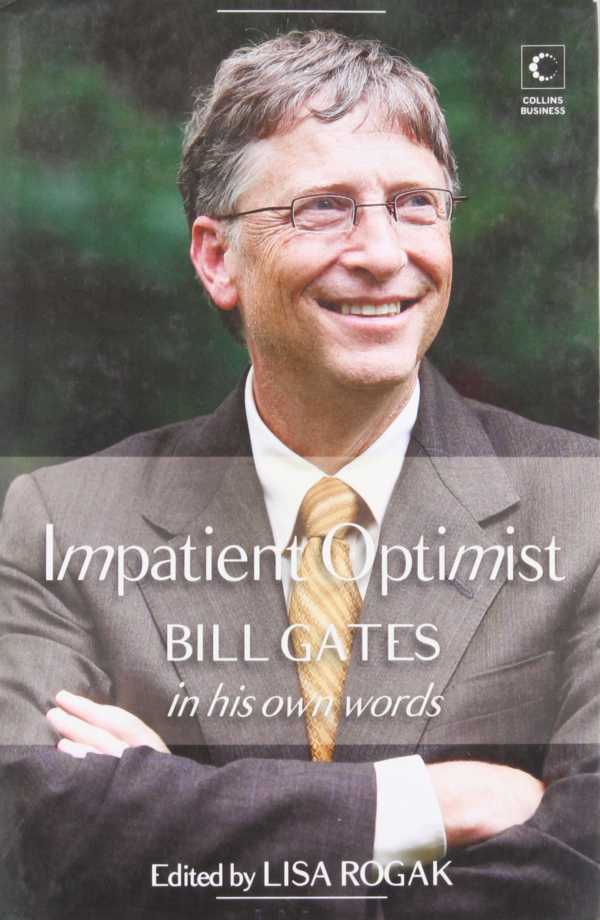 Impatient Optimist: Bill Gates in his Own Words