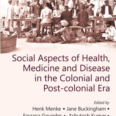 Social Aspects of Health, Medicine and Disease in the Colonial and Post-Colonial Era