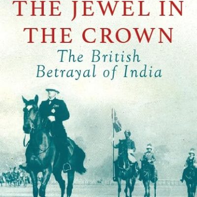 Keeping the Jewel in the Crown: The British Betrayal of India Paperback â€“ 20 August 2019
