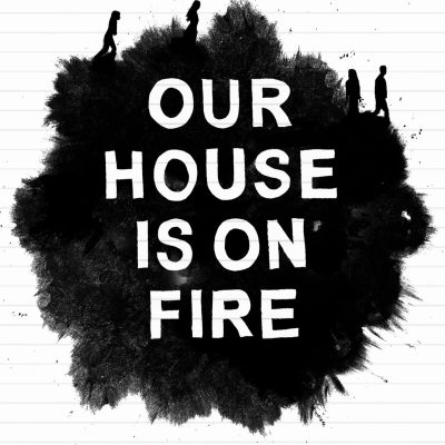 Our House is on Fire