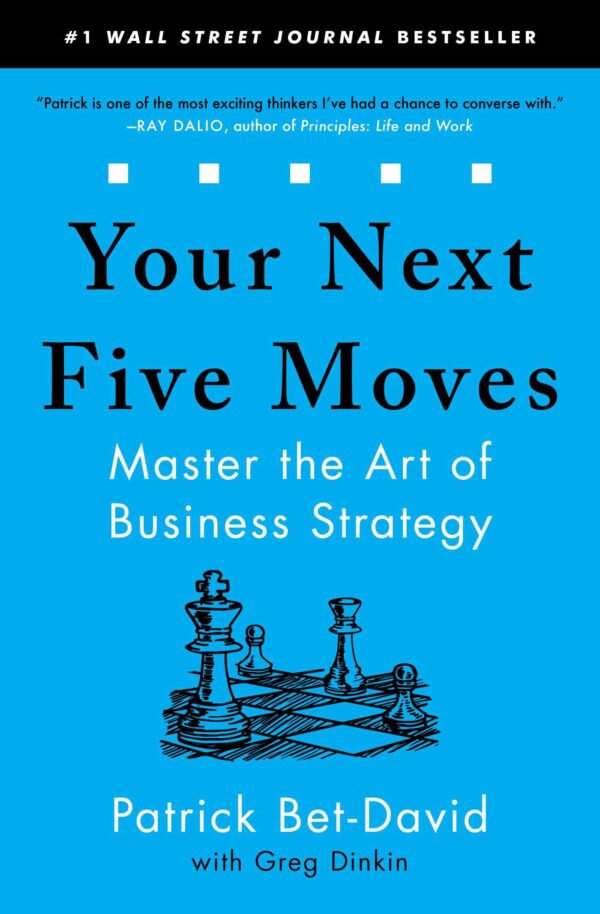 Your Next Five Moves: Master The Art of Business Strategy