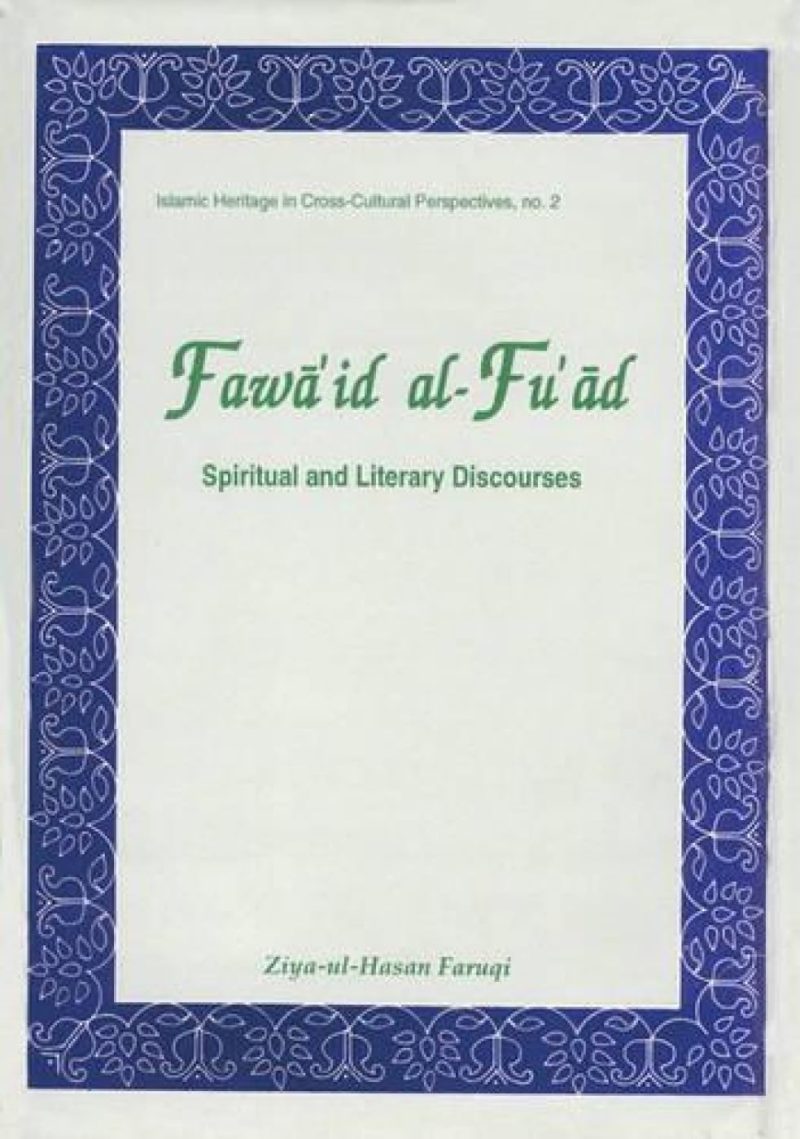 Fawa’Id Al-Fu’Ad — Spiritual And Literary Discourses Of Shaikh Nizammuddin Awliya