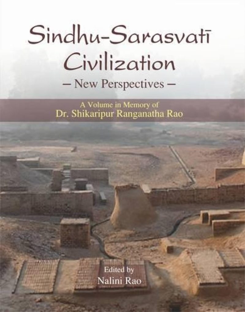 Sindhu–Sarasvati Civilization: New Perspectives — A Volume In Memory Of Dr Shikaripur Ranganatha Rao