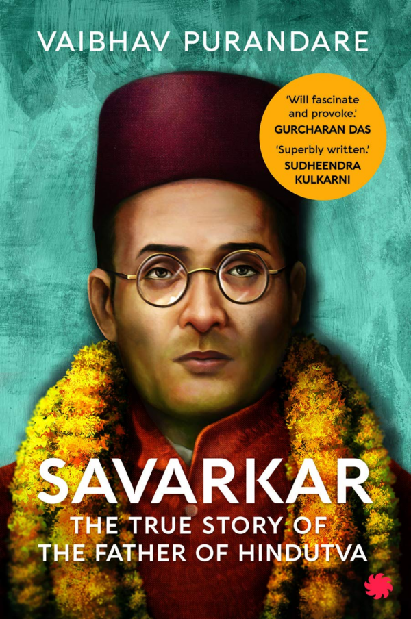 Savarkar: The True Story Of The Father Of Hindutva
