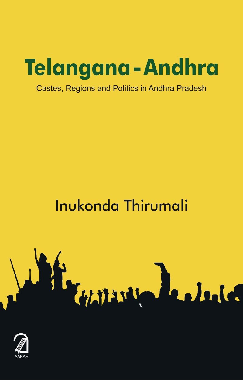 Telangana Andhra: Castes, Regions and Politics in Andhra Pradesh