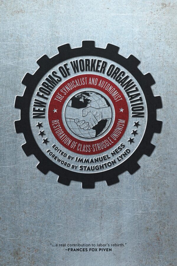New Forms of Worker Organization: The Syndicalist and Autonomist - Restoration of Class Struggle Unionism