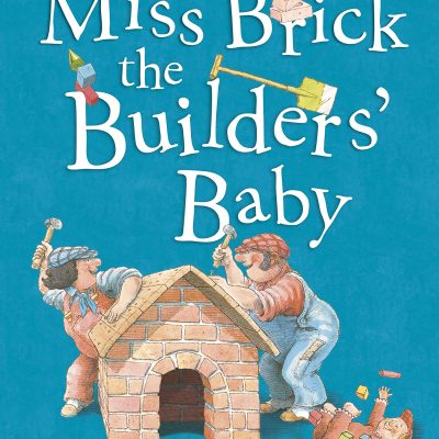 Miss Brick the Builders' Baby