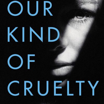 Our Kind of Cruelty