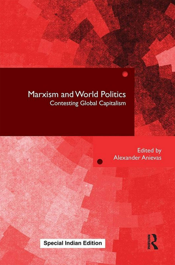 Marxism and World Politics: Contesting Global Capitalsim