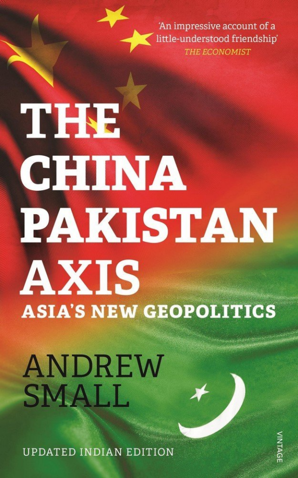 The China-Pakistan Axis: Asia’s New Geopolitics