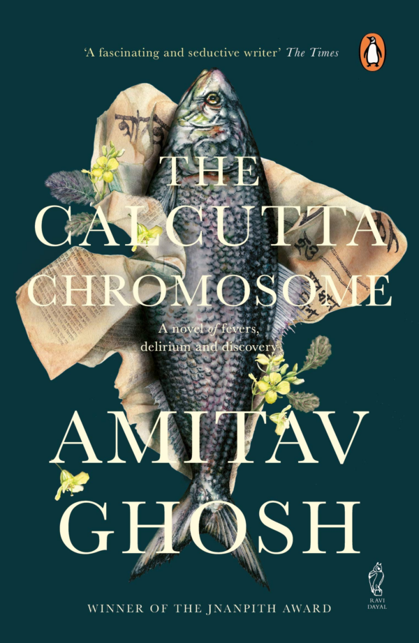 The Calcutta Chromosome: A Novel of Fevers, Delirium and Discovery