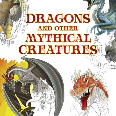 Dragons and Other Mythical Creatures: Art for Grownups