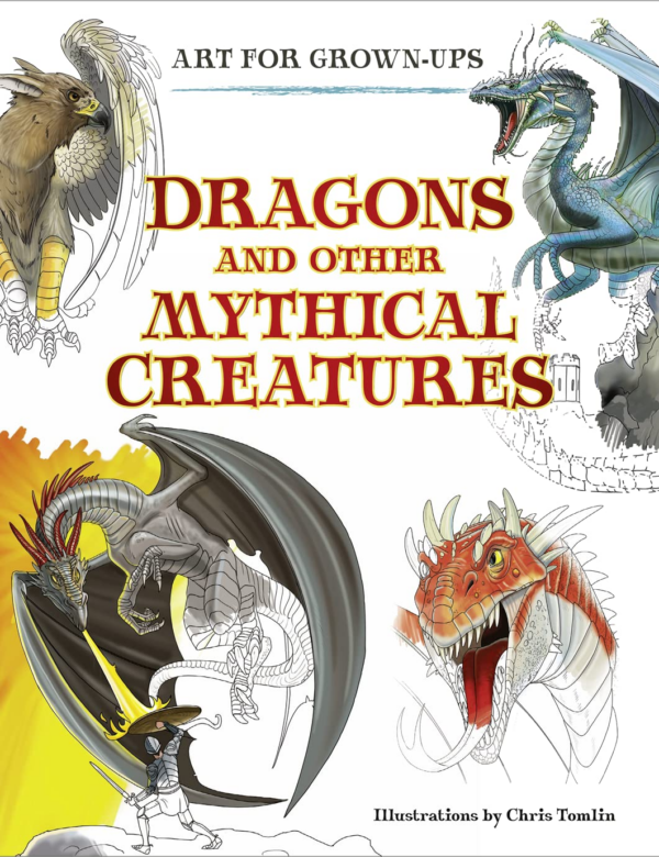 Dragons and Other Mythical Creatures: Art for Grownups