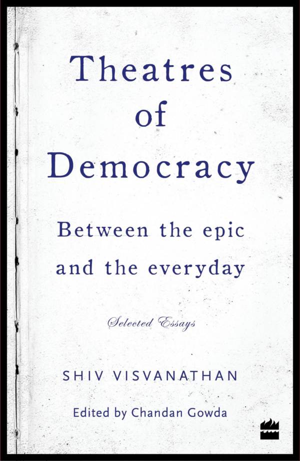 Theatres of Democracy: Between the Epic and the Everyday - Selected Essays