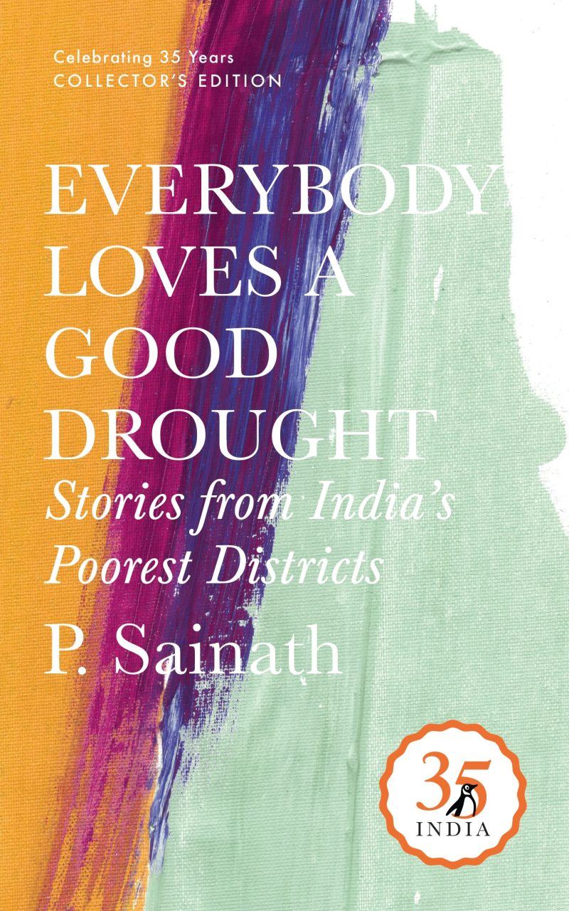 Penguin 35 Collectors Edition: Everybody Loves A Good Drought: Stories From India’S Poorest Districts