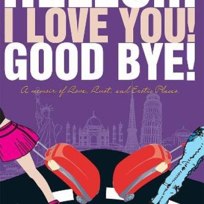 HELLO... I LOVE YOU! GOOD BYE!