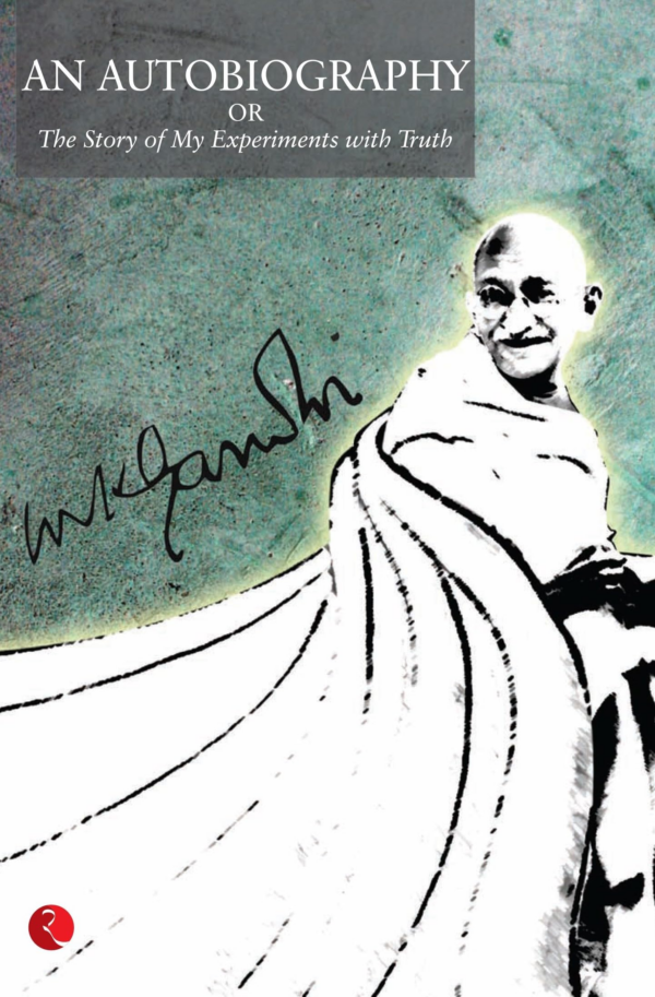 Autobiography or the Story of My Experiments with Truth