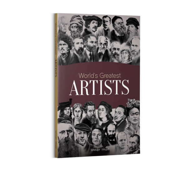 World's Greatest Artists : Biographies of Inspirational Personalities For Kids