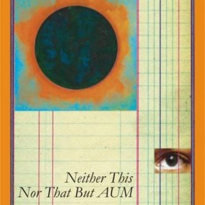 Neither This Nor That But . . . Aum — One Hundred Meditations Based On Narayana Guru’S Atmopadesa Satakam