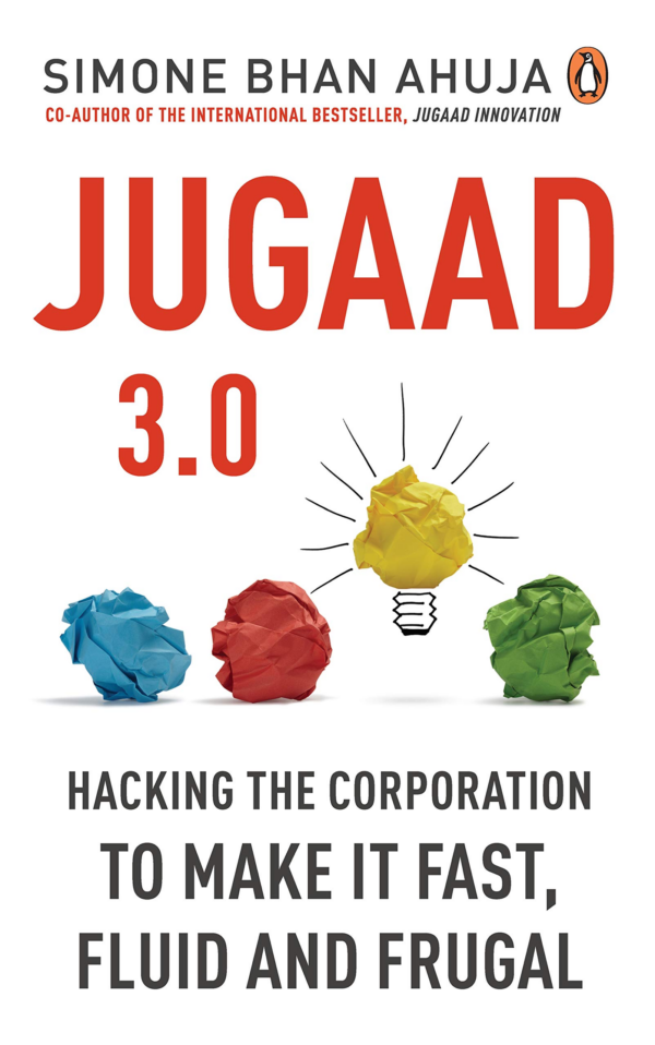 Jugaad 3.0: Hacking the Corporation to make it fast, fluid and frugal