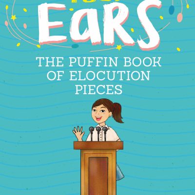 Lend Me Your Ears: The Puffin Book of Elocution Pieces