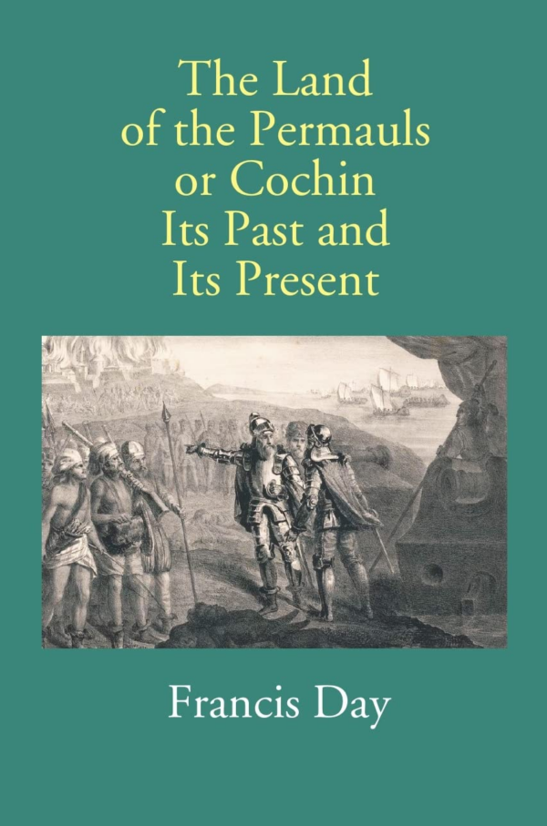 The Land of the Permauls or Cochin: Its Past and Its Present